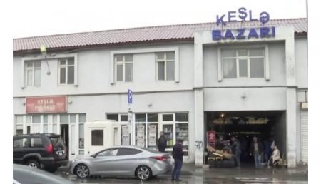 “Keşlə bazarı”nın sökülməsi təxirə salınıb