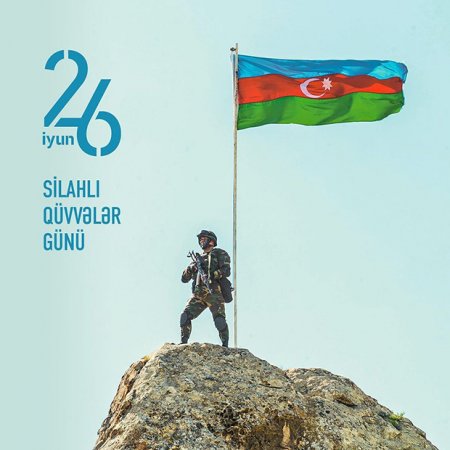 “TARİXİMİZİ QIZIL HƏRFLƏRLƏ YAZMIŞ SİLAHLI QÜVVƏLƏR GÜNÜ”