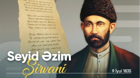 Görkəmli şair Seyid Əzim Şirvaninin anadan olmasından 190 il ötür