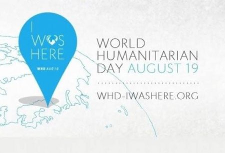 Bu gün ümumdünya humanitar yardım günüdür